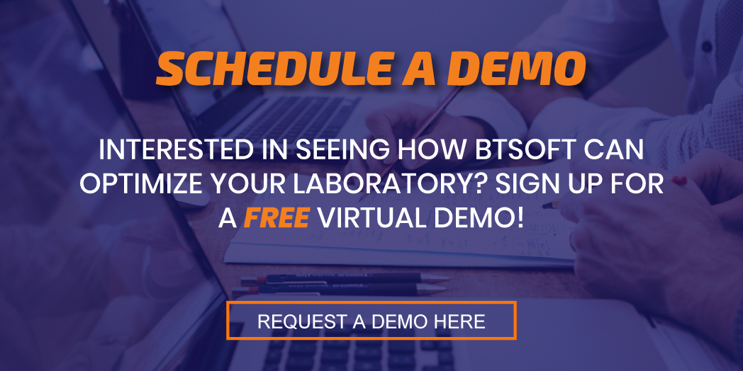 Schedule a Demo Interested in Seeing How BTSOFT Can Optimize Your Laboratory? Sign Up for a Free Virtual Demo!